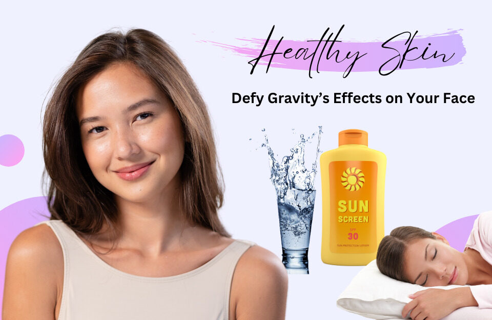 Sagging Skin: 10 Ways to Defy Gravity's Effects on Your Face